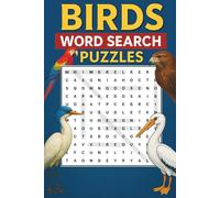 Birds Word Search Puzzle Book: 55 Easy-To-Read Print, Bird-Themed Word Search Puzzles. Enjoy Fun and Engaging Challenges to Improve Focus, Strengthen ... Stress. For Adults, Seniors and Teenagers.