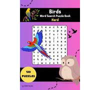 Birds Word Search Puzzle Book - Hard Edition: Challenging Word Searches about Birds, Nature, Habitats and More | 120 Puzzles | For Expert Puzzle Lovers