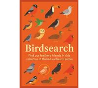 Birdsearch: Bird Word Search Puzzle Book with Easy-to-Read Print - Garden Birds, Exotic Birds, Extinct Birds & More | 6x9 inches, 110 pages | 50+ ... Gift for Vacations, Holidays, and Free Times