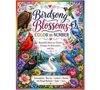 Birdsong Blossoms Color by Number: 70 Beautiful Bird-on-Flower Designs with 24-Color Guide, Pattern Practice, and Color Test Pages