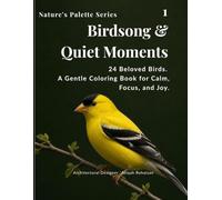 Birdsong & Quiet Moments: 24 Beloved Birds. A Gentle Coloring Book for Calm, Focus, and Joy.