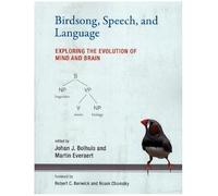 Birdsong, Speech, and Language: Exploring the Evolution of Mind and Brain