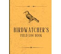 Birdwatcher’s Field Log: Track Your Feathered Friends with This Essential Birding Log