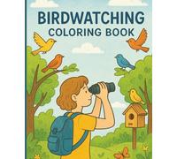 Birdwatching Coloring Book: Relaxing Nature Scenes to Colour and Create | 8x10 Inches , 30 Coloring Pages | Fun Mindful Activity Book for Kids, Teens & Adults | Perfect Gift for Bird Lovers