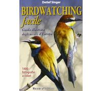 Birdwatching facile. Guida illustrata degli uccelli d'Europa - Singer Detler