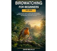 Birdwatching for Beginners UK 2026: A Step-by-Step Guide to Identifying British Birds, Choosing Binoculars, Understanding Bird Behaviour and Recording Your First Sightings
