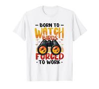 Birdwatching Nato per Guardare Gli Uccelli Costretti A Lavorare Amante Uccelli Maglietta