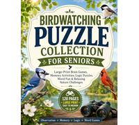 Birdwatching Puzzle Collection for Seniors: 96 Large-Print Brain Games Inspired by Backyard Birds, Peaceful Nature Walks, and Feathered Friends