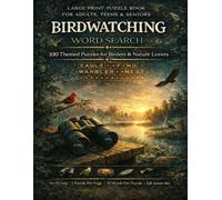Birdwatching Word Search: 100 Large Print Themed Puzzles for Birders & Nature Lovers | Birds, Binoculars, Habitats, Migration & More | Fun Activity ... Adults, Teens & Seniors with Full Answer Key
