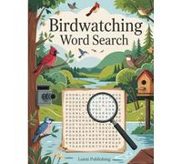 Birdwatching Word Search: 100 Puzzle Themes for Bird Lovers, Spotters, and Nature Enthusiasts