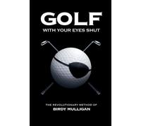 Birdy Mulligan Golf with Your Eyes Shut (Tascabile)