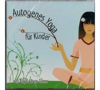 Birgit Albers-Timm - Autogenes Yoga Fuer Kinder