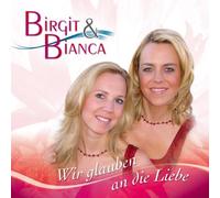Birgit & Bianca Wir Glauben An die Liebe (CD)