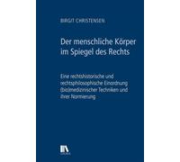 Birgit Christen Der menschliche Körper im Spiegel des Rechts: Eine r (Tascabile)