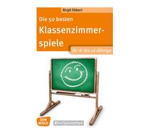 Birgit Ebbert Die 50 besten Klassenzimmerspiele für 8- bis 12-Jährig (Tascabile)