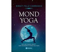 Birgit Feliz Ca Mond-Yoga: Die heilsame Kraft der Mondrhythme (Copertina rigida)