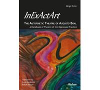 Birgit Fritz InExActArt - The Autopoietic Theatre of Augusto Boal (Tascabile)
