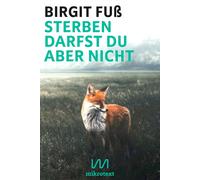 Birgit Fuß Sterben darfst du aber nicht: Bericht (Copertina rigida)