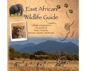 Birgit Hendry H East African Wildlife Guide - a fun introduction to (Tascabile)