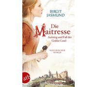 Birgit Jasmund Die Maitresse: Aufstieg und Fall der Gräfin Cosel (Tascabile)