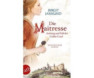 Birgit Jasmund Die Maitresse: Aufstieg und Fall der Gräfin Cosel (Tascabile)