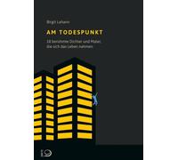 Birgit Lahann Am Todespunkt: 18 berühmte Dichter und Maler, die sich (Tascabile)