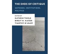 Birgit M. Kaiser The Ends of Critique (Copertina rigida) New Critical Humanities