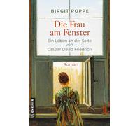Birgit Poppe Die Frau am Fenster - Ein Leben an der Seite von Caspar (Tascabile)