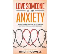 Birgit Roswell Love Someone With Anxiety (Tascabile)