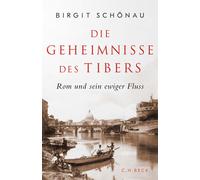 Birgit Schönau Die Geheimnisse des Tibers: Rom und sein ewige (Copertina rigida)