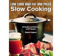 Birgitta Höglund Low Carb High Fat and Paleo Slow Cooking (Copertina rigida)