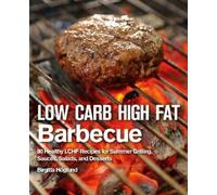 Birgitta Höglund Low Carb High Fat Barbecue (Copertina rigida)