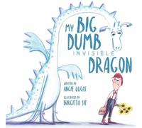 Birgitta Sif Angie Lucas My Big, Dumb, Invisible Dragon (Copertina rigida)
