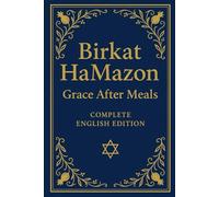 Birkat HaMazon - Complete English Edition: A Fully Transazon with Hebrewlated Birkat HaMazon Text, Holiday Supplements, and Easy-to-Read Layout for Families, Guests, and Special Events