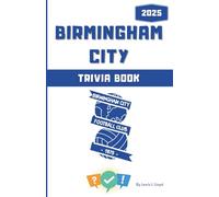 Birmingham City FC Trivia Book: Quiz Questions & Astonishing Facts for True Bluenoses