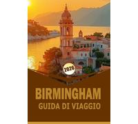 BIRMINGHAM GUIDA DI VIAGGIO 2026: Itinerari pratici, spunti sul quartiere, consigli sui trasporti e punti salienti culturali per una vacanza in città nel Regno Unito