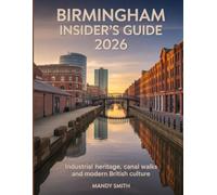 Birmingham Insider’s Guide 2026: Industrial Heritage, Canal Walks and Modern British Culture