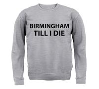 Birmingham Till I Die - Felpa Adulta - Amore Per La Città Fan Calcio Divertente