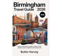 BIRMINGHAM TRAVEL GUIDE 2026: Explore Canals, Balti Triangle, Cadbury World, Jewellery Quarter, Digbeth & Best Things to Do
