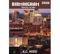 BIRMINGHAM TRAVEL GUIDE 2026 (Full Color): Bright Birmingham: Exploring the Heart of England’s Vibrant Culture, Rich History, and Hidden Gems