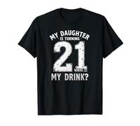 Birra Bere papà Mia Figlia Sta girando 21 Dov'è Il Mio Drink Maglietta