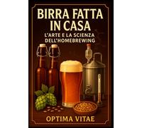 Birra Fatta in Casa: L'Arte e la Scienza dell'Homebrewing