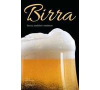 Birra. Storia, aneddoti, tendenze