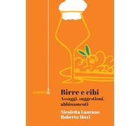 Birre e cibi. Assaggi, suggestioni, abbinamenti