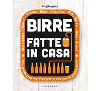 Birre fatte in casa. Una guida step-by-step per preparare la vostra birra