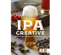 Birre IPA creative. Brassare India Pale Ale con ingredienti speciali