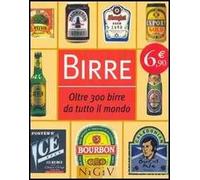 Birre. Oltre 300 birre da tutto il mondo