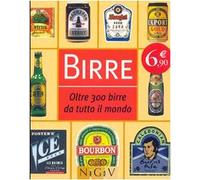 Birre. Oltre 300 birre da tutto il mondo