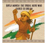 Birsa Munda: The Tribal Hero Who Dared To Dream