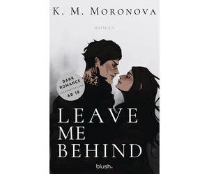 Birte Mirbach K Leave Me Behind: Roman - Der Dark-Romance-Hype endli (Tascabile)